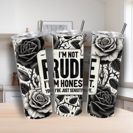 20oz Sublimation Tumbler – “I’m Not Rude, I’m Honest” Black Rose Design | Stainless Steel Skinny Cup