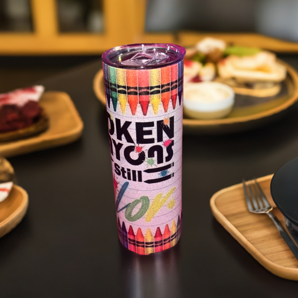 Broken Crayons Still color glitter sublimation tumbler